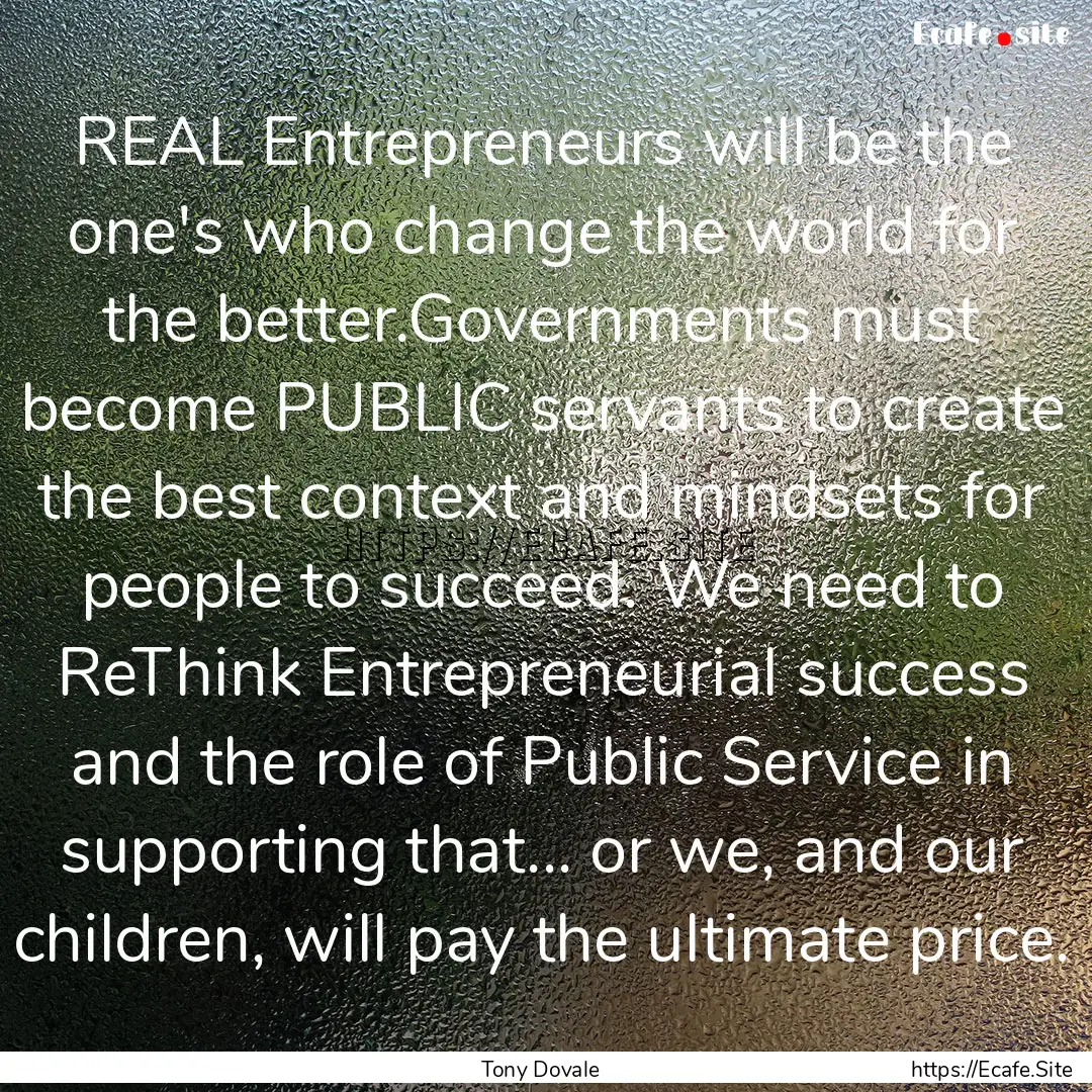 REAL Entrepreneurs will be the one's who.... : Quote by Tony Dovale