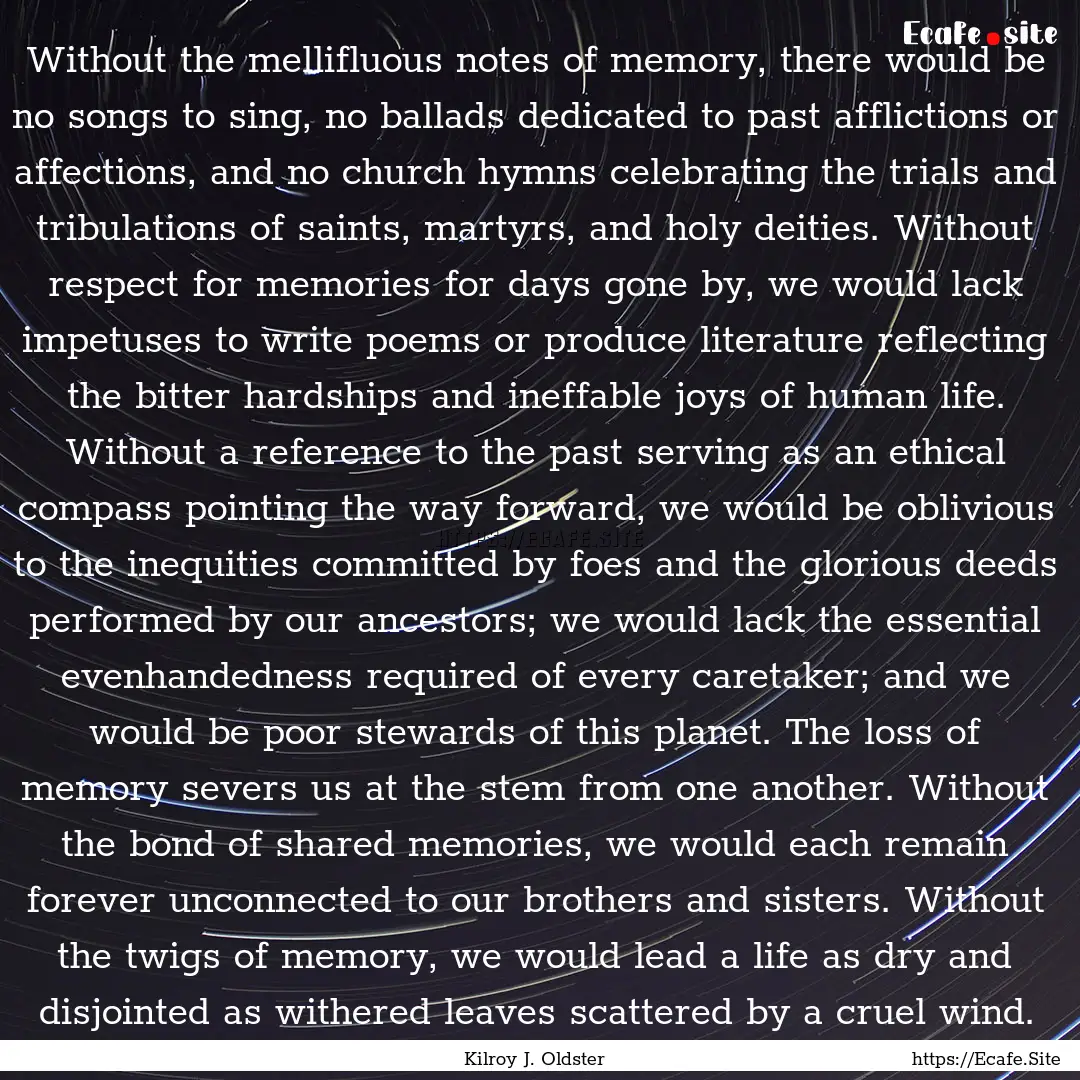 Without the mellifluous notes of memory,.... : Quote by Kilroy J. Oldster