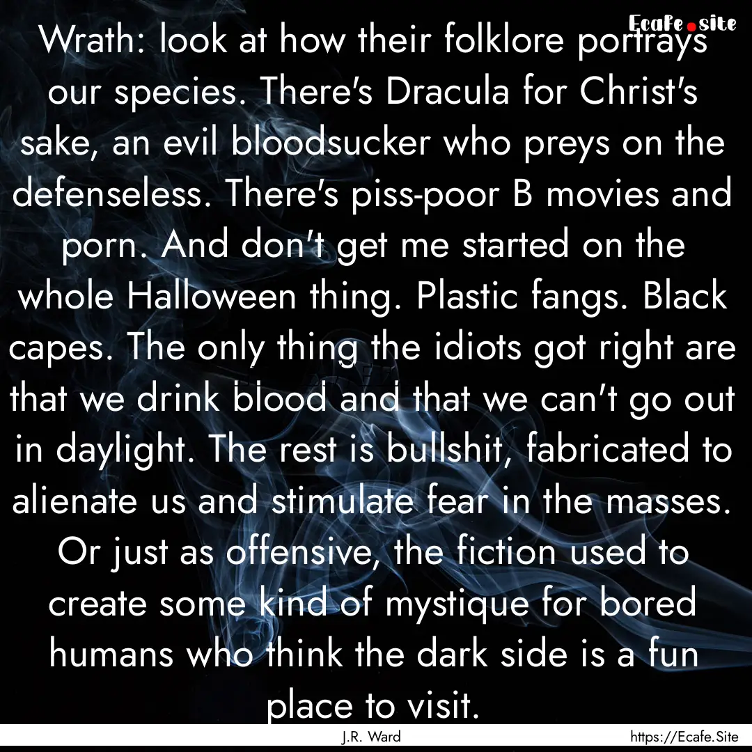 Wrath: look at how their folklore portrays.... : Quote by J.R. Ward