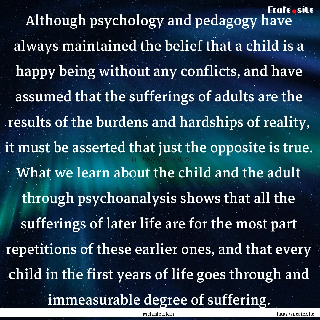 Although psychology and pedagogy have always.... : Quote by Melanie Klein