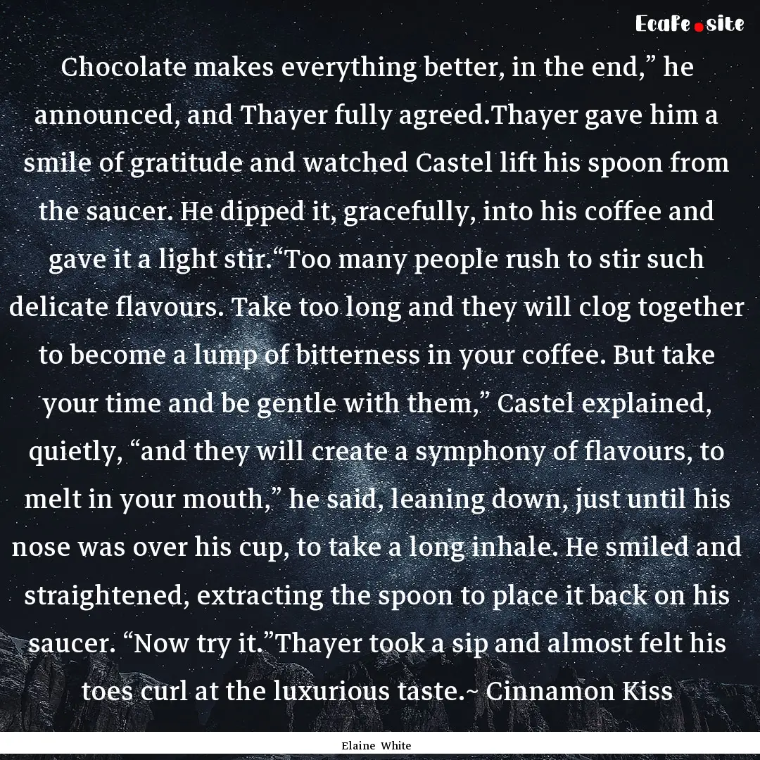 Chocolate makes everything better, in the.... : Quote by Elaine White