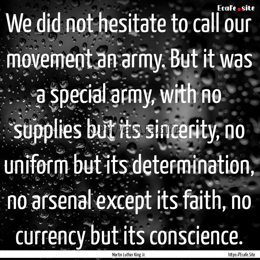 We did not hesitate to call our movement.... : Quote by Martin Luther King Jr.