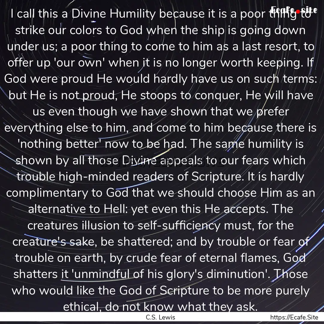 I call this a Divine Humility because it.... : Quote by C.S. Lewis