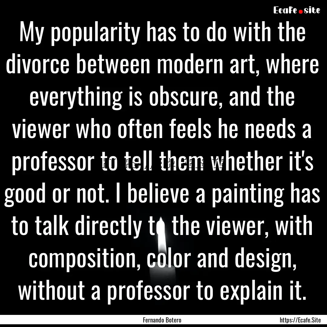 My popularity has to do with the divorce.... : Quote by Fernando Botero