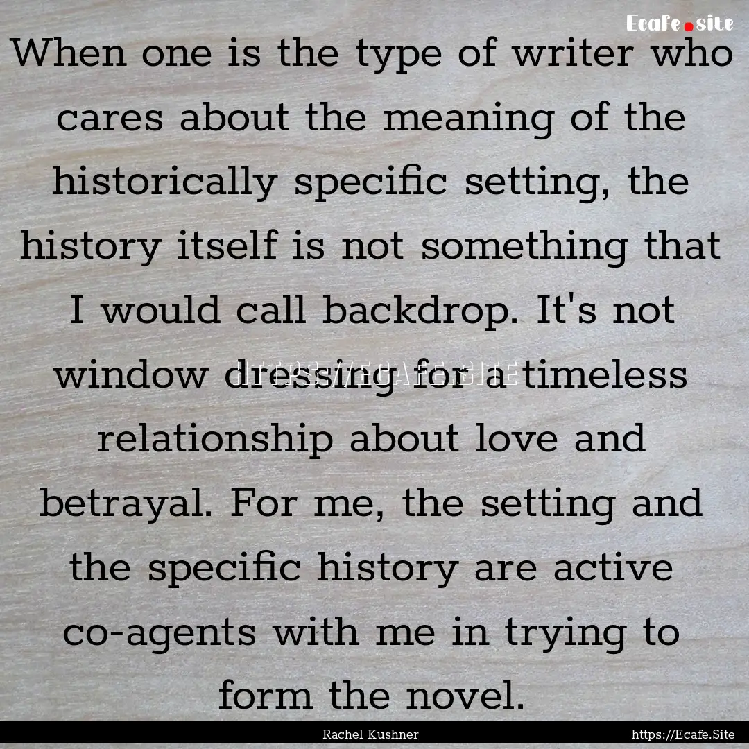 When one is the type of writer who cares.... : Quote by Rachel Kushner