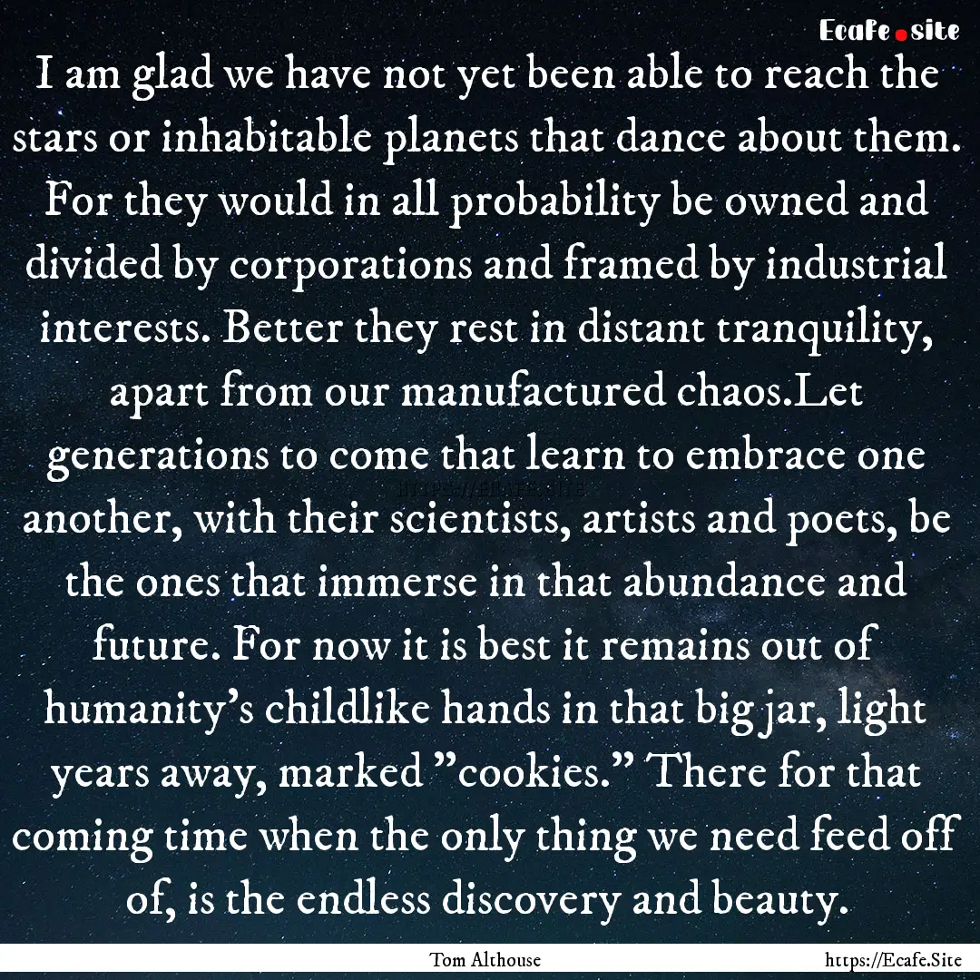 I am glad we have not yet been able to reach.... : Quote by Tom Althouse