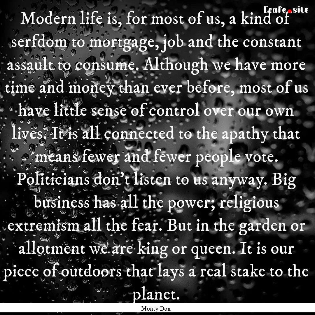 Modern life is, for most of us, a kind of.... : Quote by Monty Don