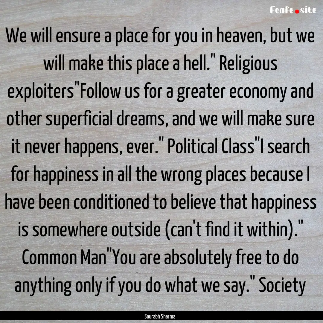 We will ensure a place for you in heaven,.... : Quote by Saurabh Sharma