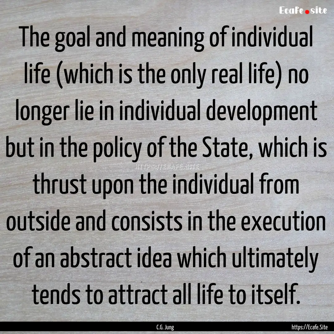 The goal and meaning of individual life (which.... : Quote by C.G. Jung