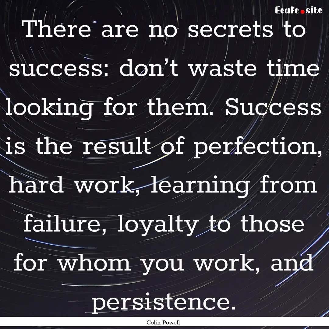 There are no secrets to success: don’t.... : Quote by Colin Powell