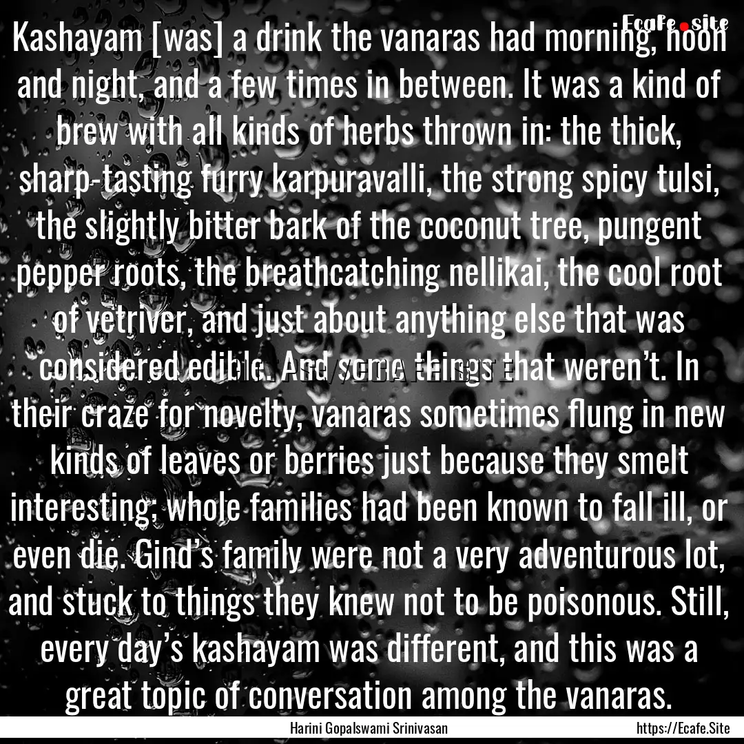 Kashayam [was] a drink the vanaras had morning,.... : Quote by Harini Gopalswami Srinivasan