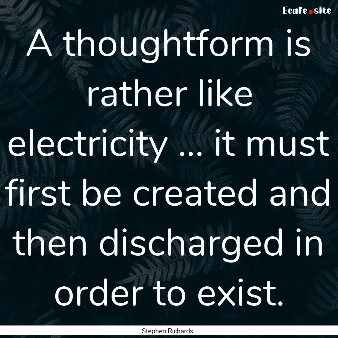 A thoughtform is rather like electricity.... : Quote by Stephen Richards