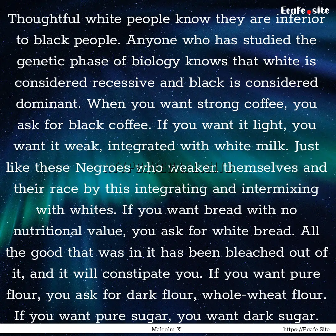 Thoughtful white people know they are inferior.... : Quote by Malcolm X