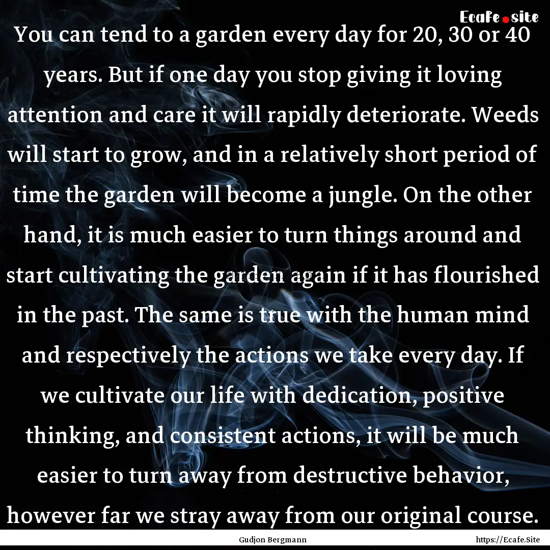 You can tend to a garden every day for 20,.... : Quote by Gudjon Bergmann