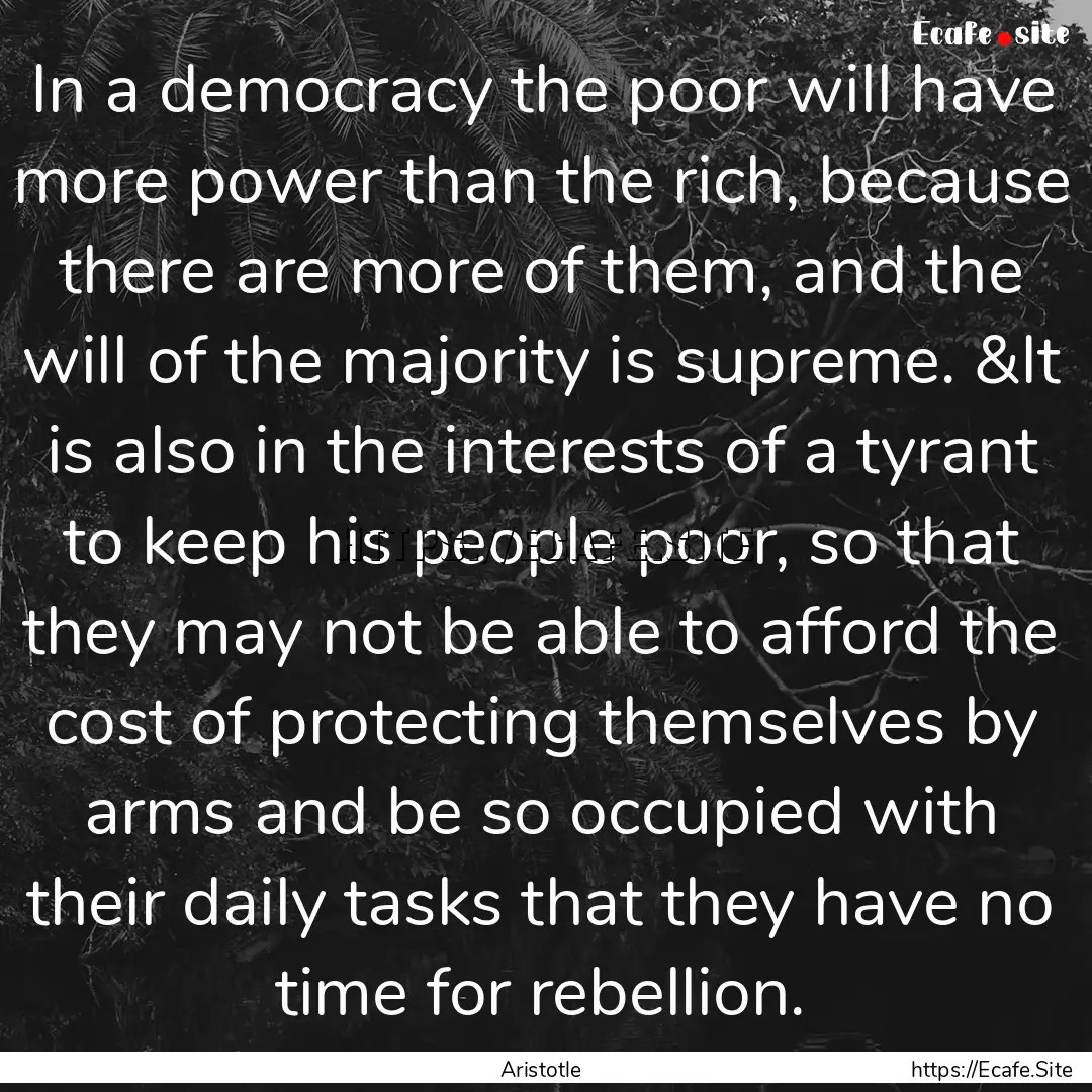 In a democracy the poor will have more power.... : Quote by Aristotle