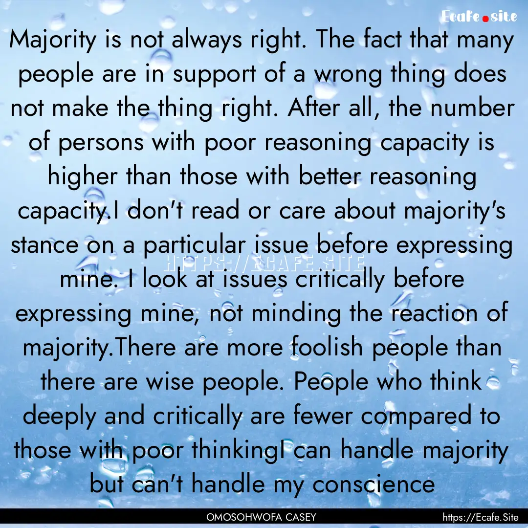 Majority is not always right. The fact that.... : Quote by OMOSOHWOFA CASEY