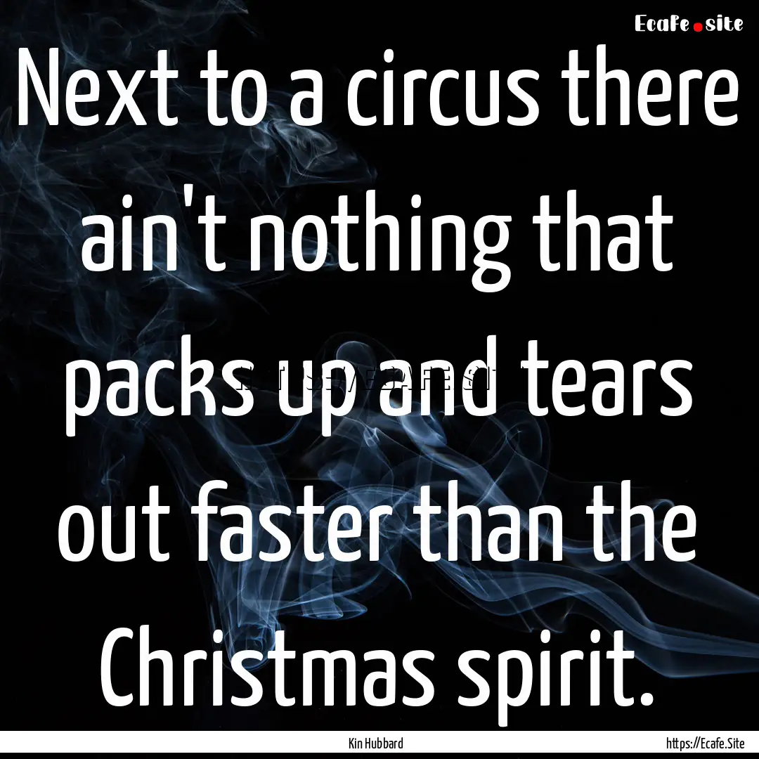 Next to a circus there ain't nothing that.... : Quote by Kin Hubbard