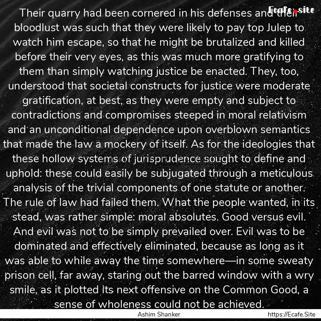 Their quarry had been cornered in his defenses.... : Quote by Ashim Shanker