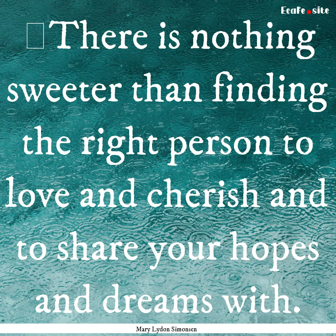 ‎There is nothing sweeter than finding.... : Quote by Mary Lydon Simonsen