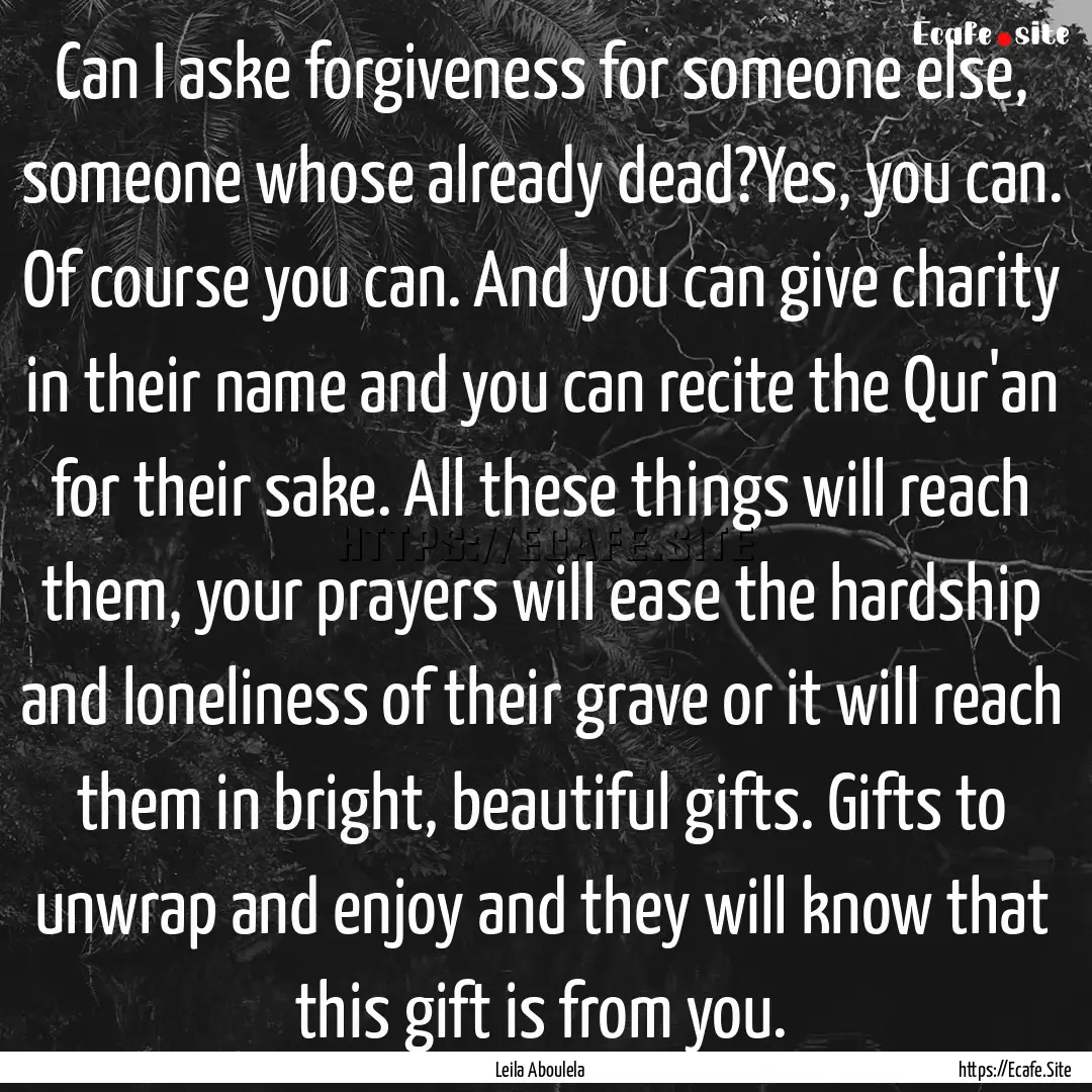 Can I aske forgiveness for someone else,.... : Quote by Leila Aboulela