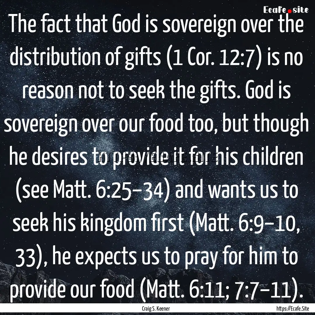 The fact that God is sovereign over the distribution.... : Quote by Craig S. Keener