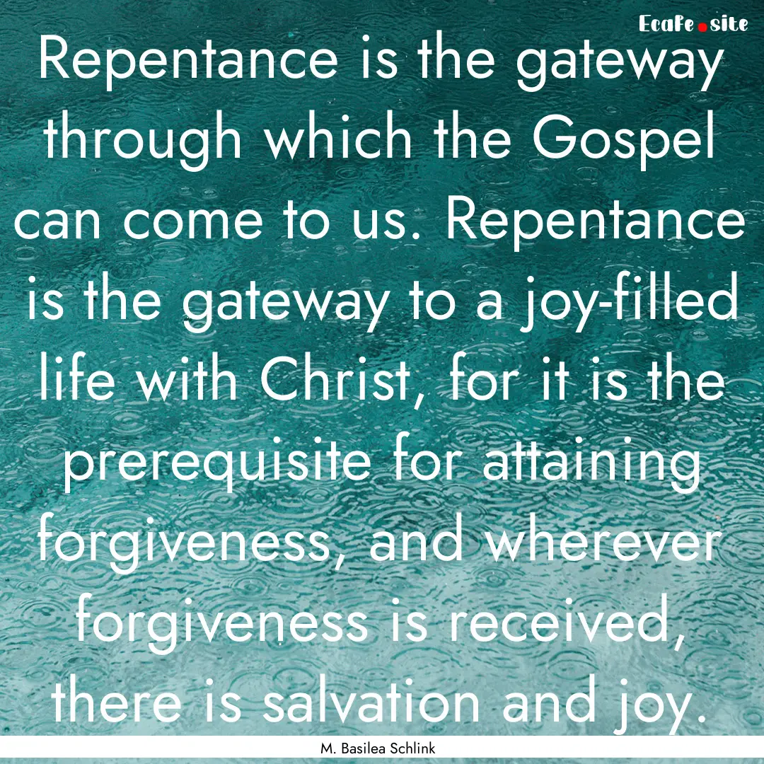 Repentance is the gateway through which the.... : Quote by M. Basilea Schlink