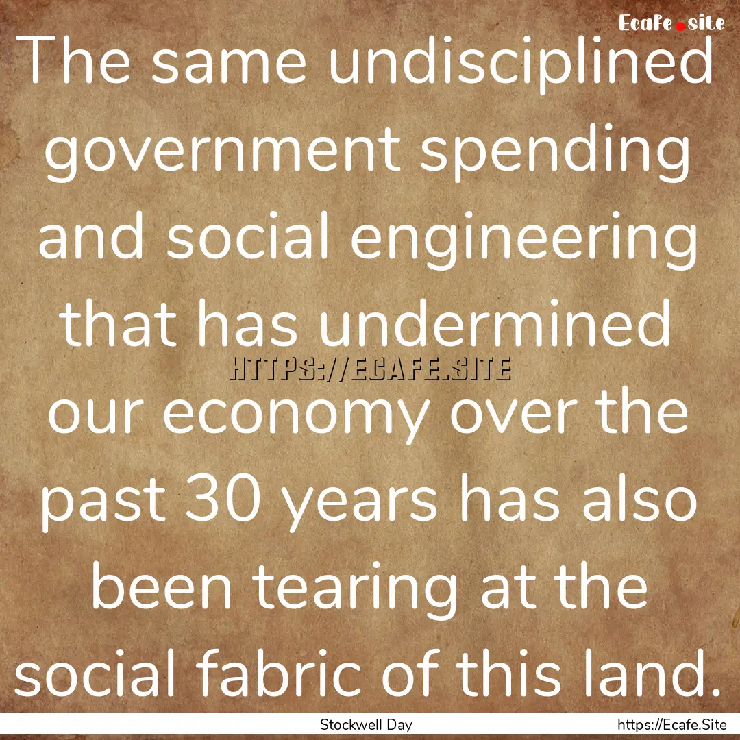 The same undisciplined government spending.... : Quote by Stockwell Day