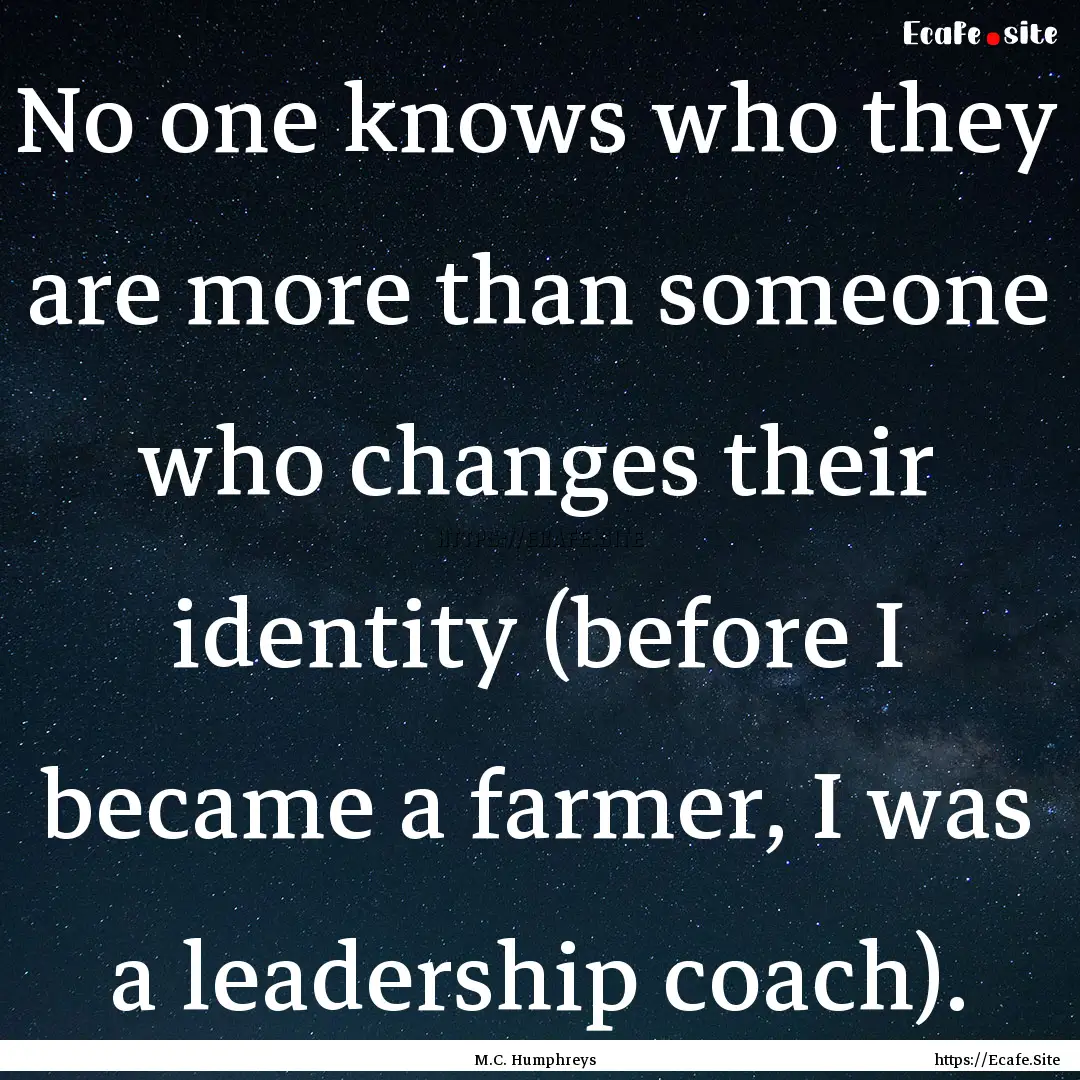 No one knows who they are more than someone.... : Quote by M.C. Humphreys