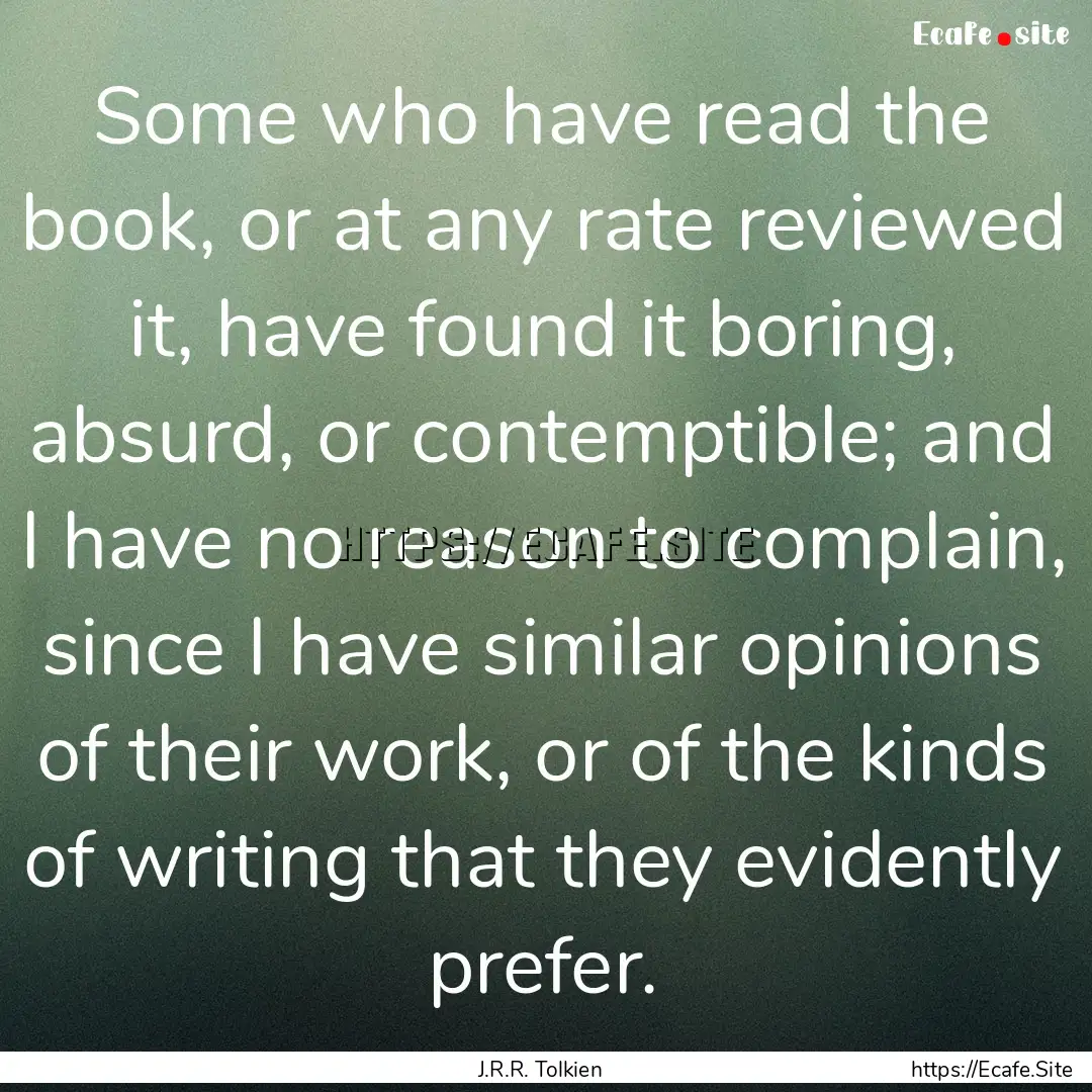 Some who have read the book, or at any rate.... : Quote by J.R.R. Tolkien