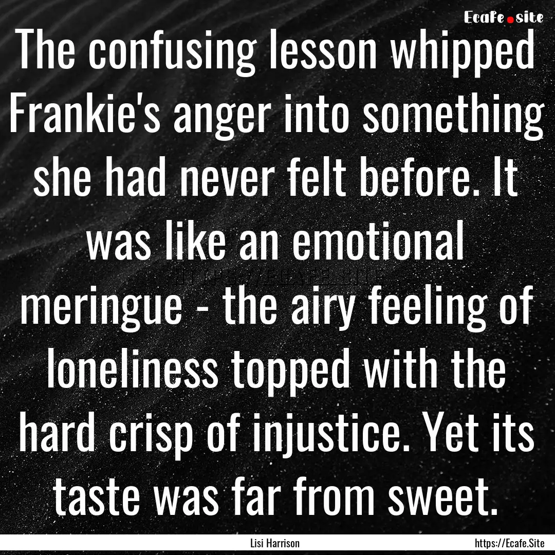 The confusing lesson whipped Frankie's anger.... : Quote by Lisi Harrison