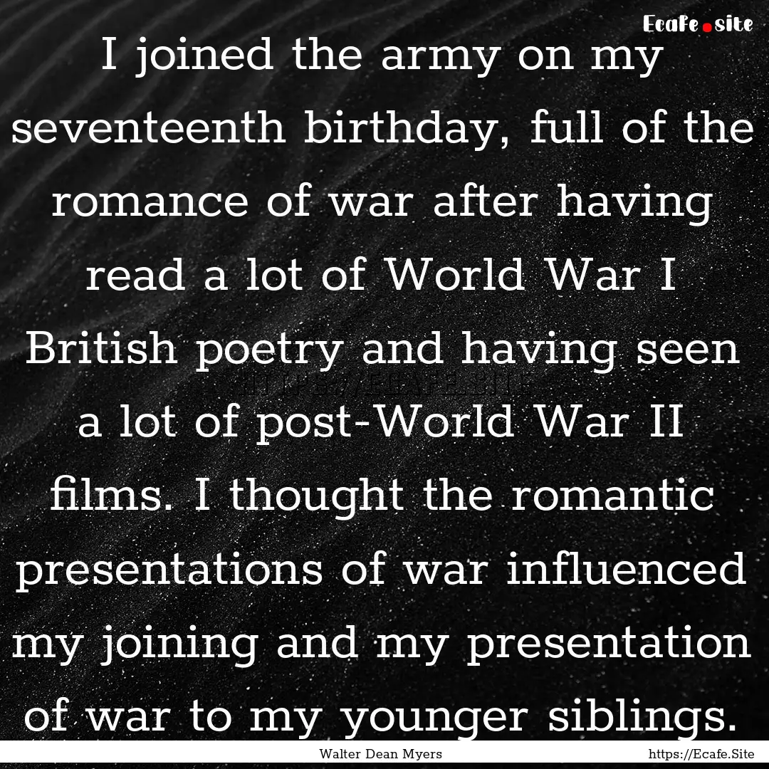 I joined the army on my seventeenth birthday,.... : Quote by Walter Dean Myers