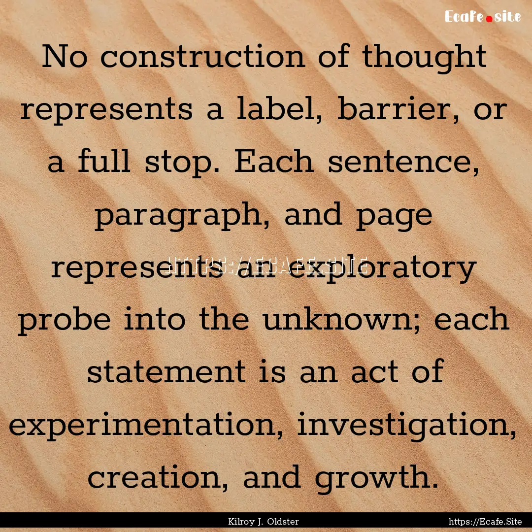 No construction of thought represents a label,.... : Quote by Kilroy J. Oldster