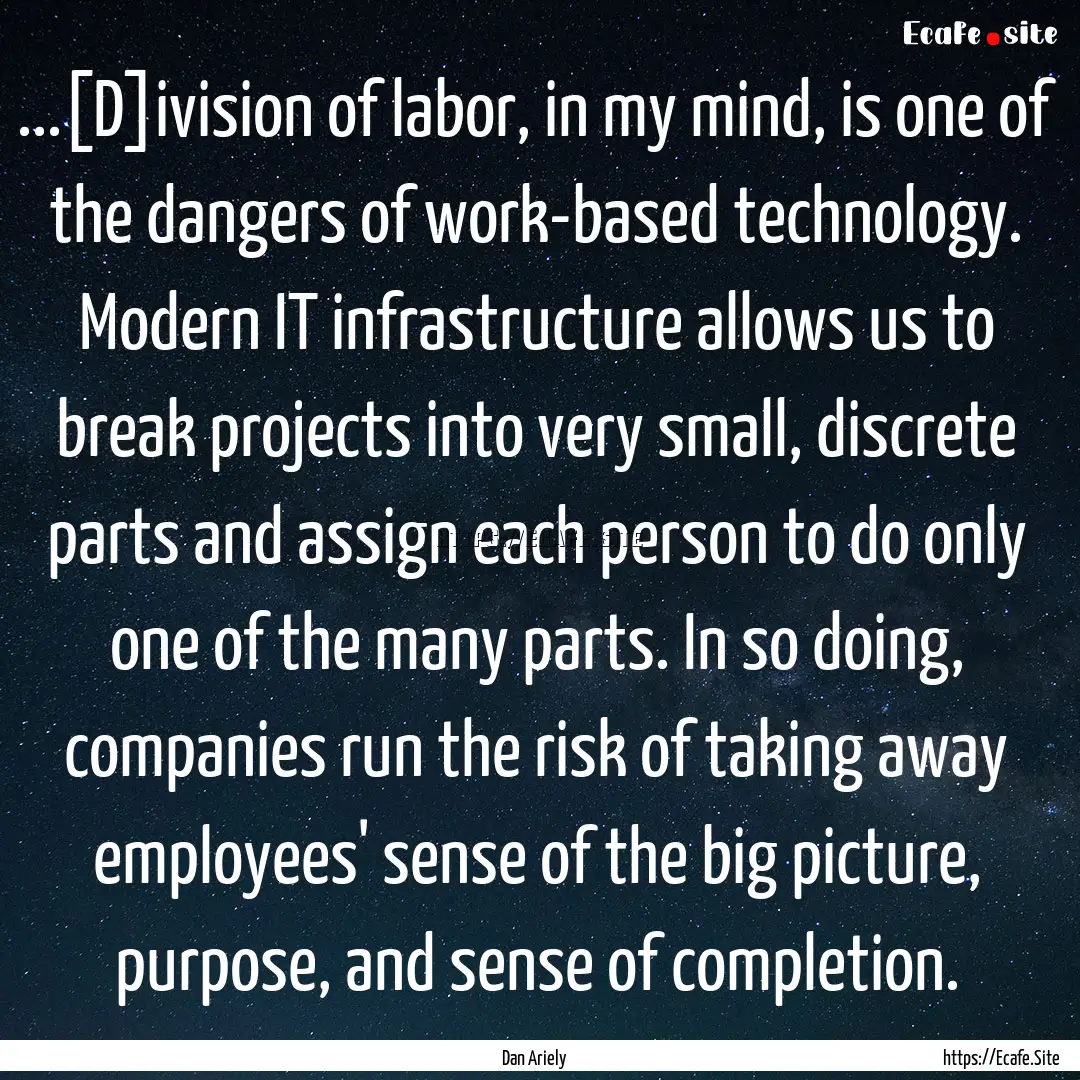 ...[D]ivision of labor, in my mind, is one.... : Quote by Dan Ariely