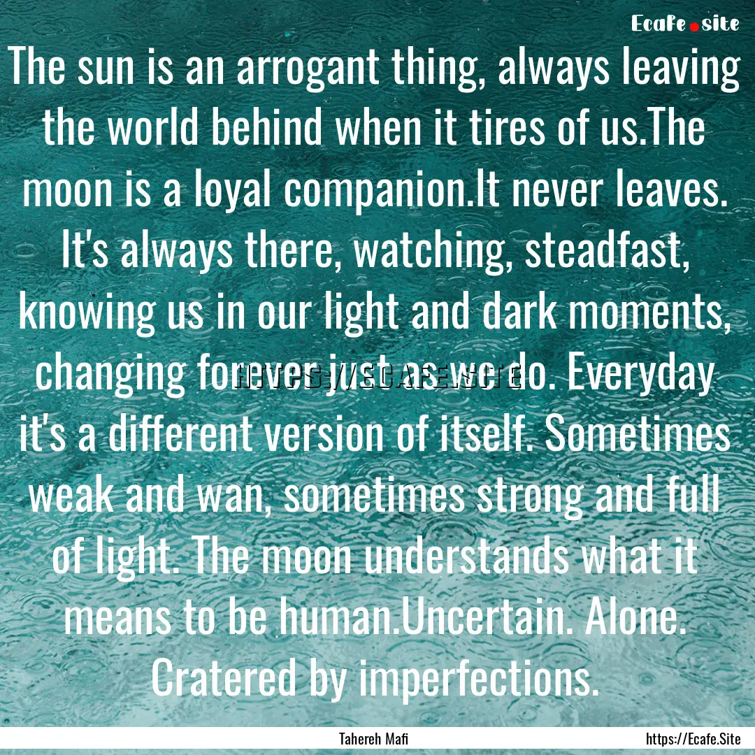 The sun is an arrogant thing, always leaving.... : Quote by Tahereh Mafi