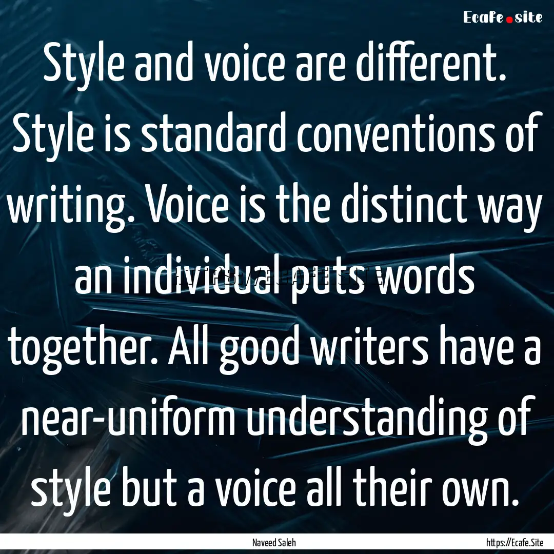 Style and voice are different. Style is standard.... : Quote by Naveed Saleh