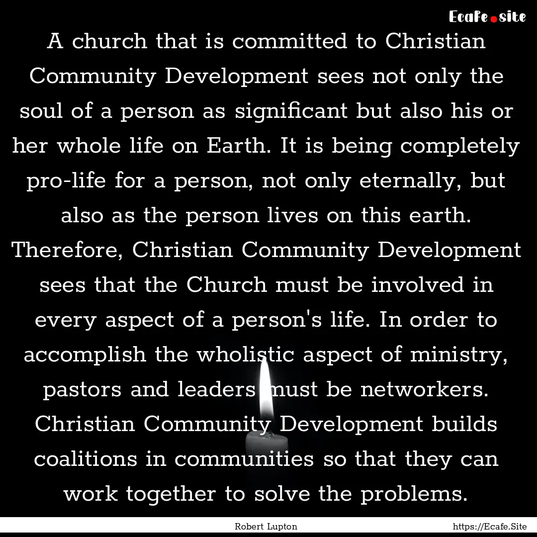 A church that is committed to Christian Community.... : Quote by Robert Lupton