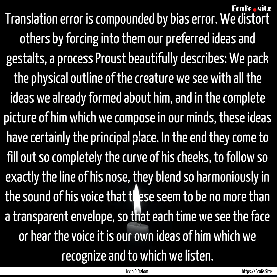 Translation error is compounded by bias error..... : Quote by Irvin D. Yalom