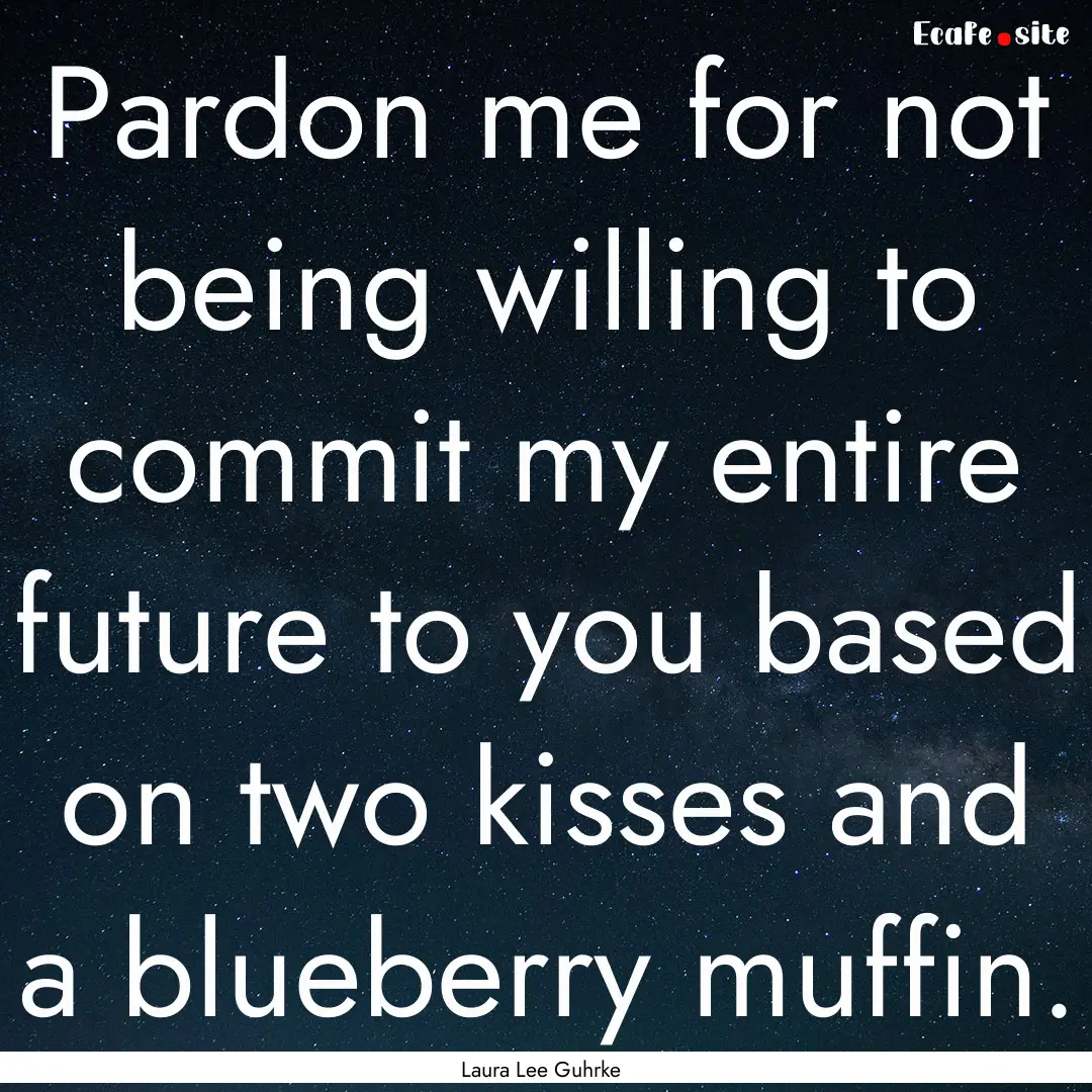 Pardon me for not being willing to commit.... : Quote by Laura Lee Guhrke