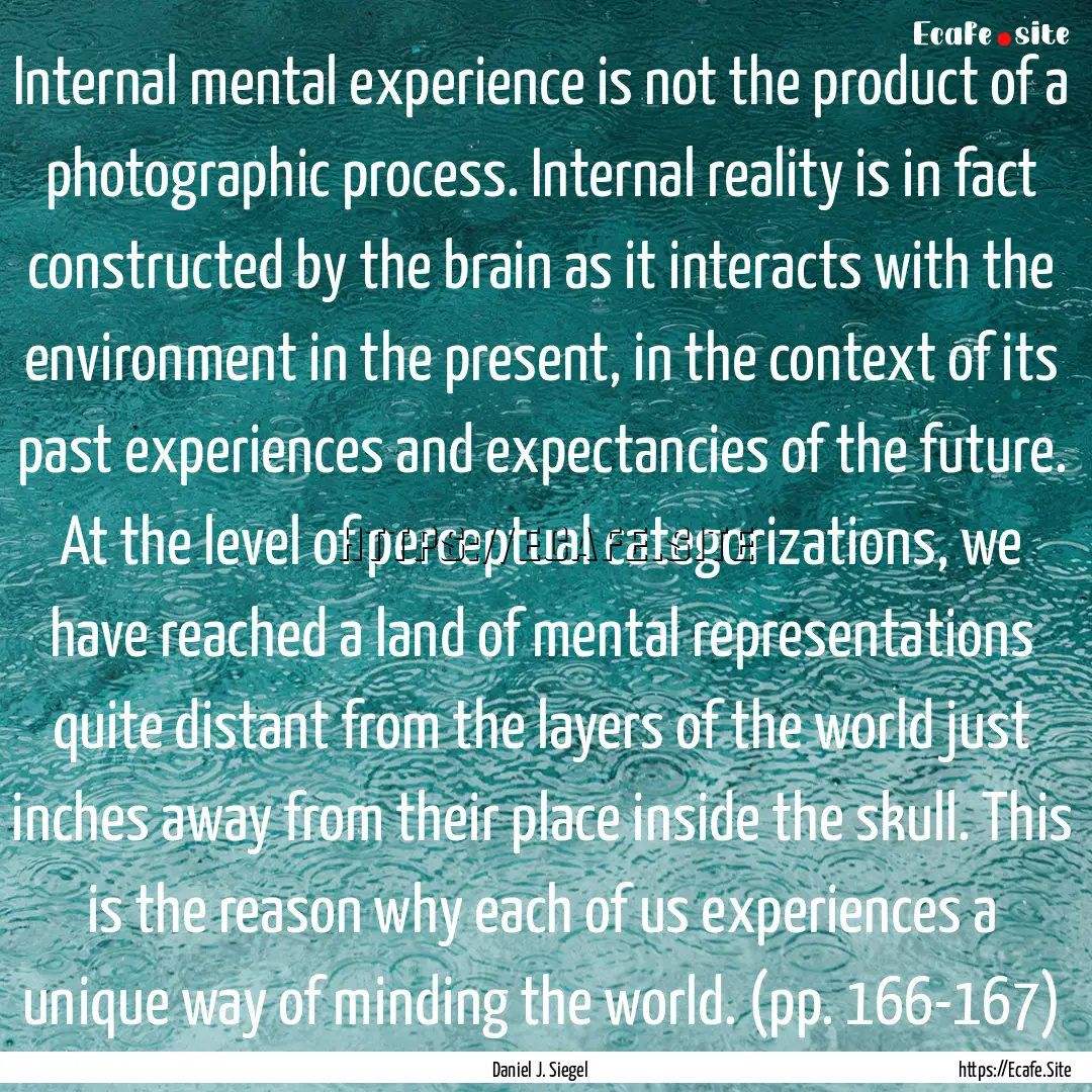 Internal mental experience is not the product.... : Quote by Daniel J. Siegel