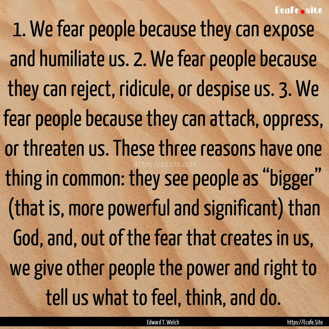 1. We fear people because they can expose.... : Quote by Edward T. Welch