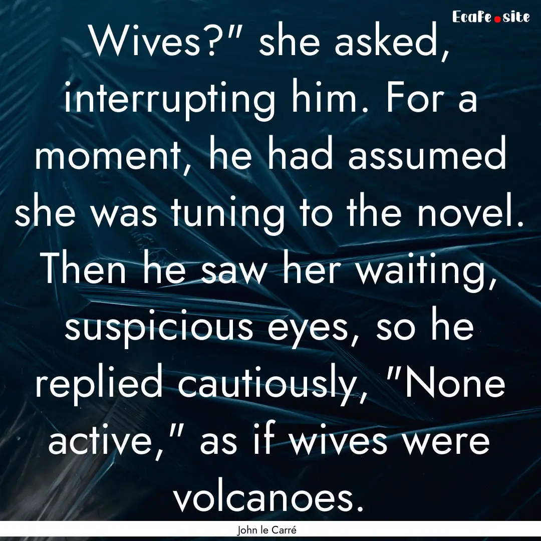 Wives?