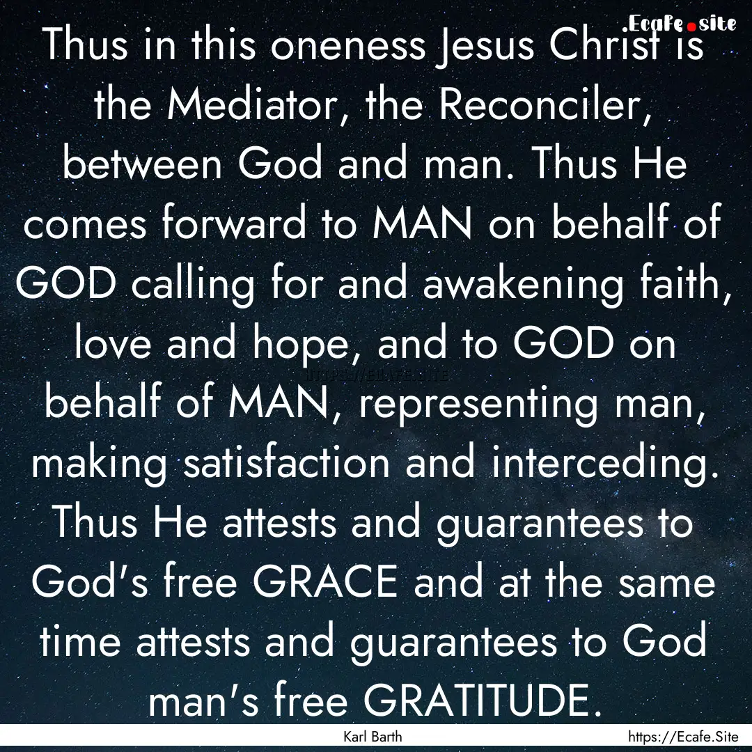 Thus in this oneness Jesus Christ is the.... : Quote by Karl Barth