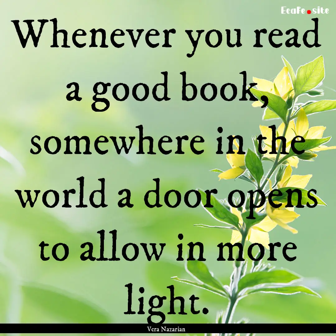 Whenever you read a good book, somewhere.... : Quote by Vera Nazarian