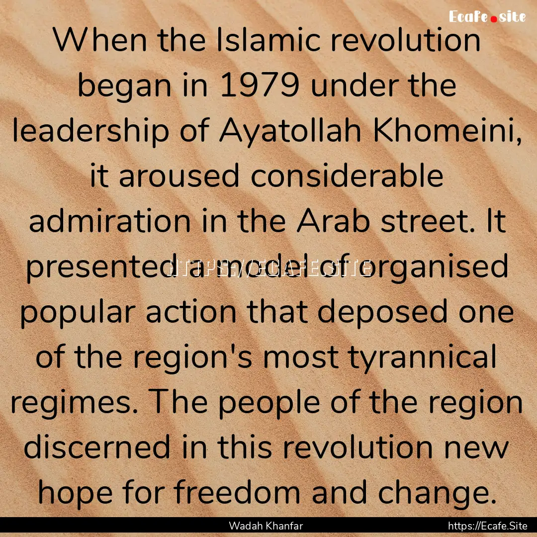 When the Islamic revolution began in 1979.... : Quote by Wadah Khanfar