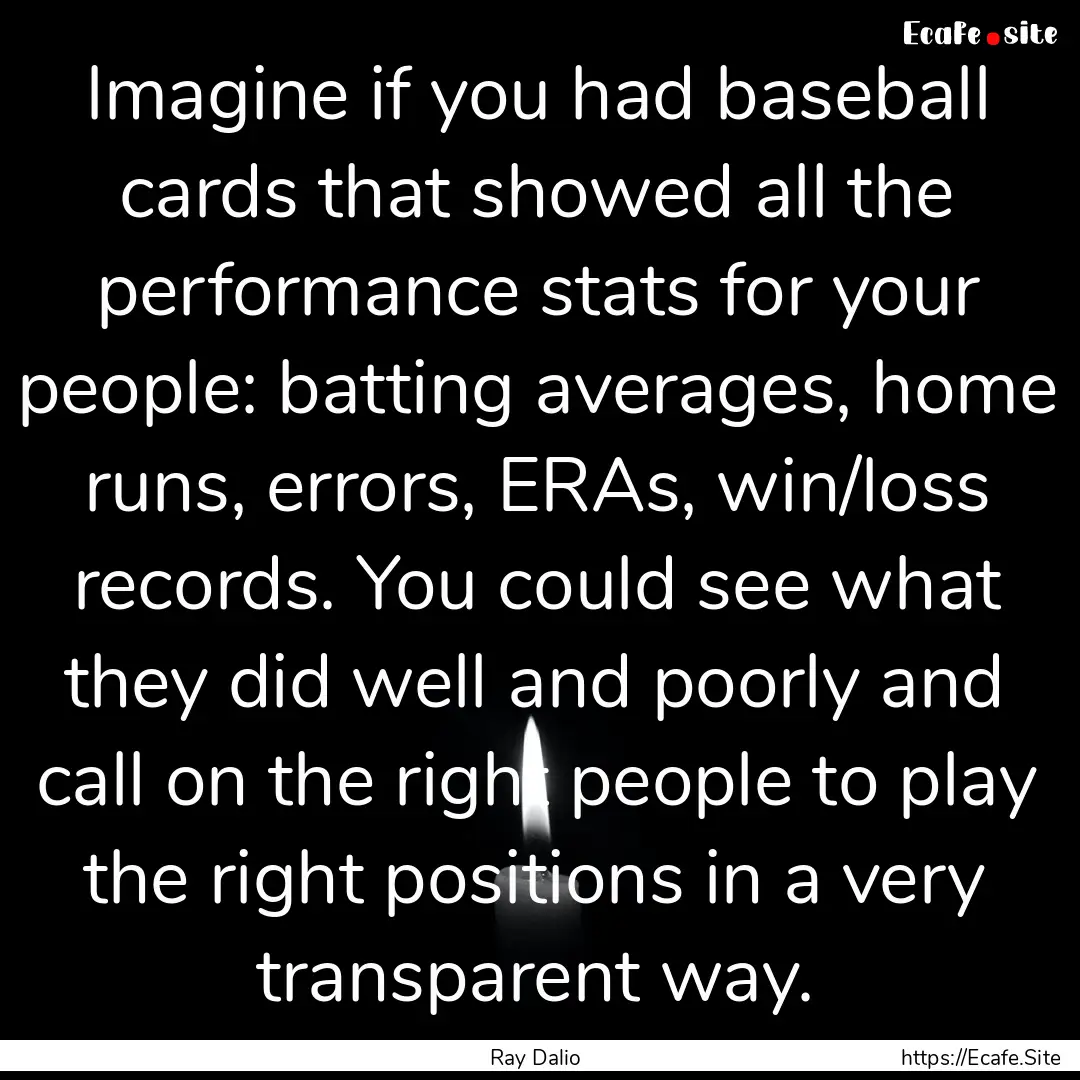 Imagine if you had baseball cards that showed.... : Quote by Ray Dalio