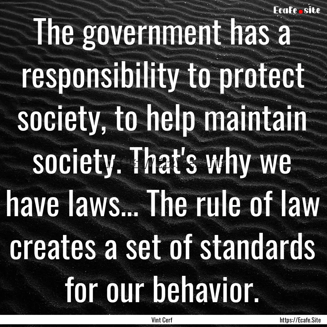 The government has a responsibility to protect.... : Quote by Vint Cerf