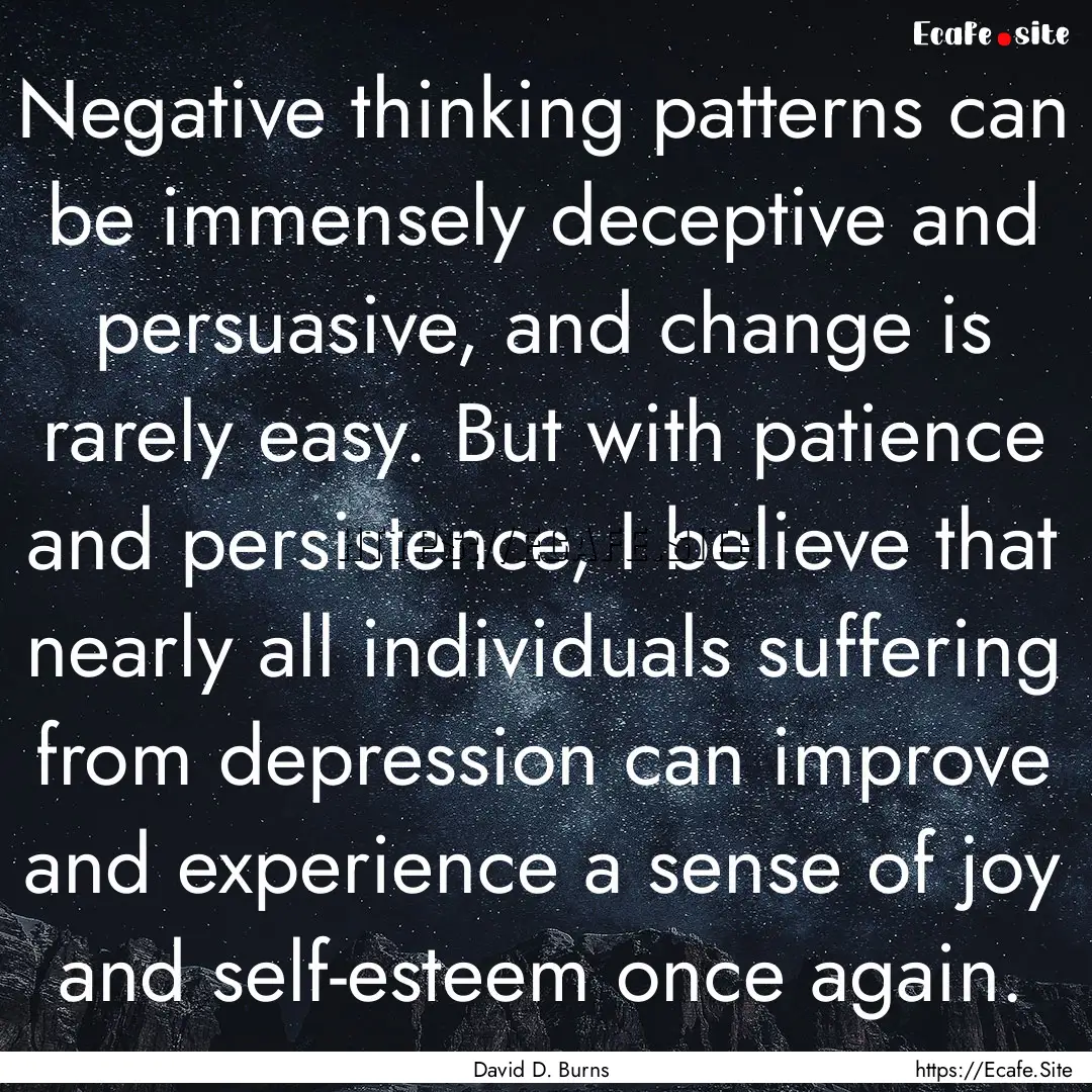 Negative thinking patterns can be immensely.... : Quote by David D. Burns