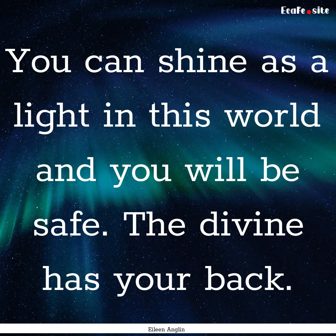 You can shine as a light in this world and.... : Quote by Eileen Anglin