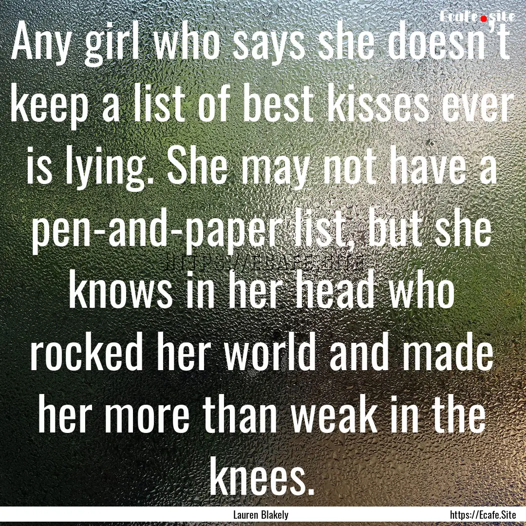 Any girl who says she doesn’t keep a list.... : Quote by Lauren Blakely