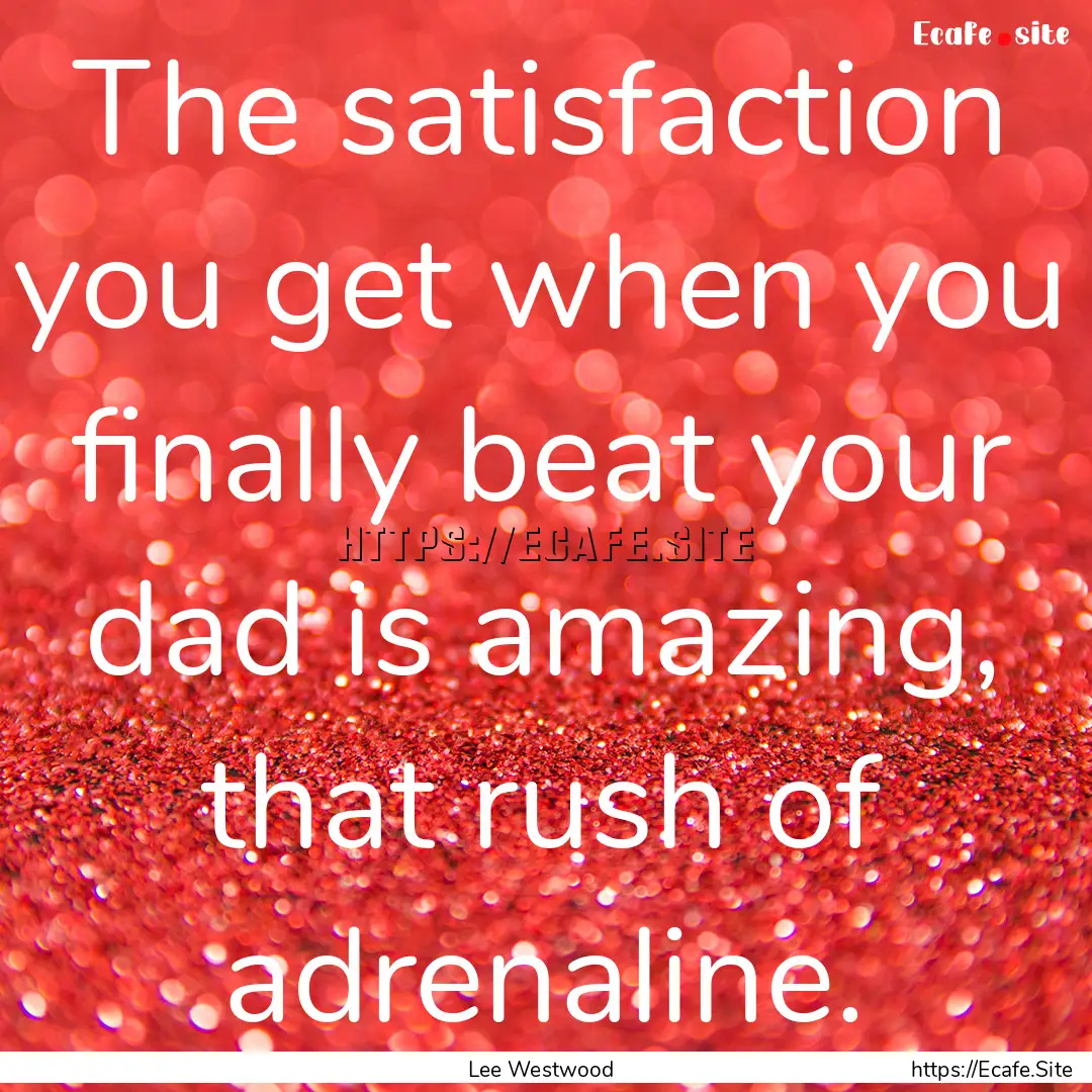 The satisfaction you get when you finally.... : Quote by Lee Westwood